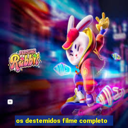 os destemidos filme completo